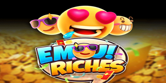 Strategi Menang Slot Online Emoji Riches dengan Pola Akurat