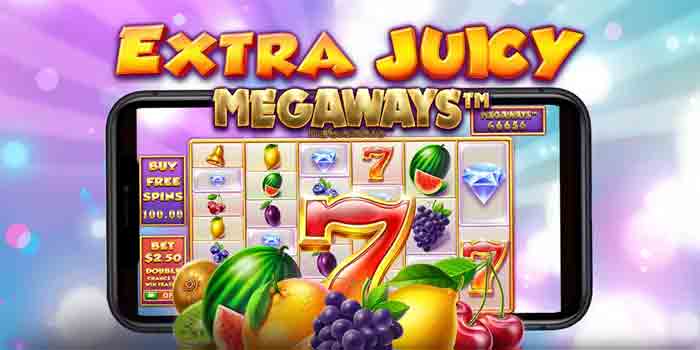Cara Pintar Menang Slot Extra Juicy Megaways Setiap Putaran