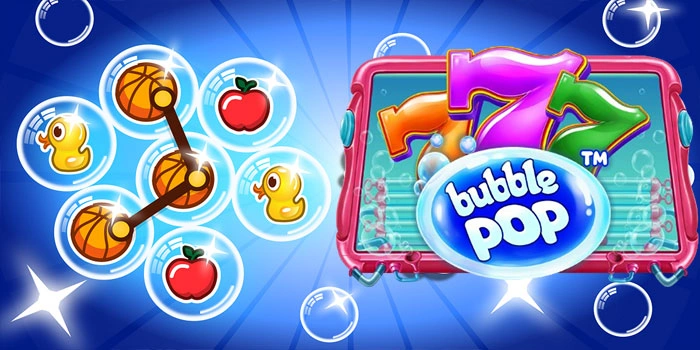 Rahasia Sukses Meraih Maxwin Slot Bubble Pop Terbaru