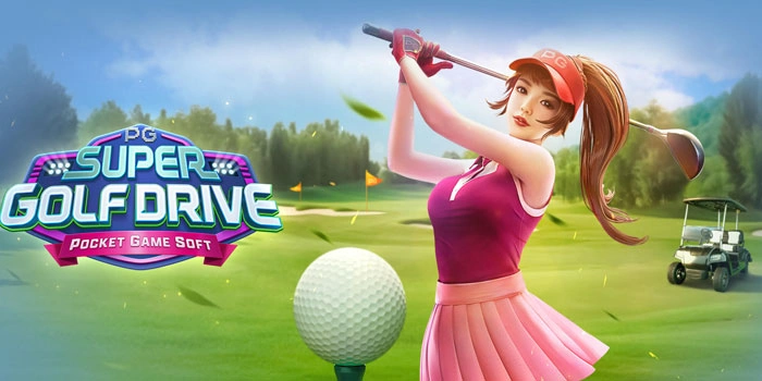 Strategi Slot Super Golf Drive Biar Cuan Terarah