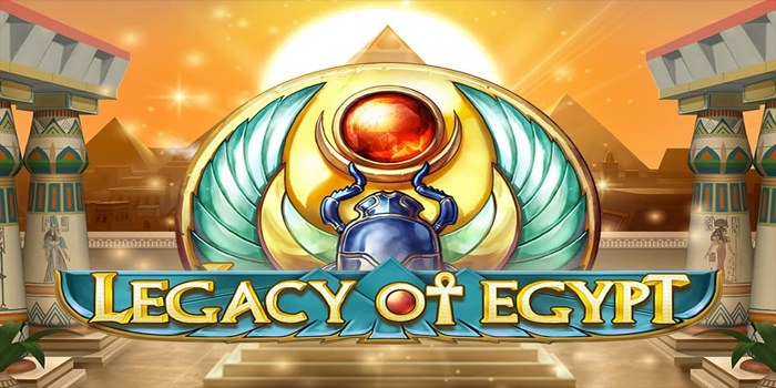 Rahasia Maxwin Slot Legacy of Egypt Yang Belum Banyak Tahu